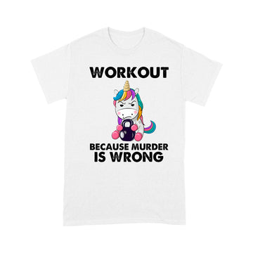 Unicorn Workout Because Murder Is Wrong Funny Shirt - Standard T-shirt