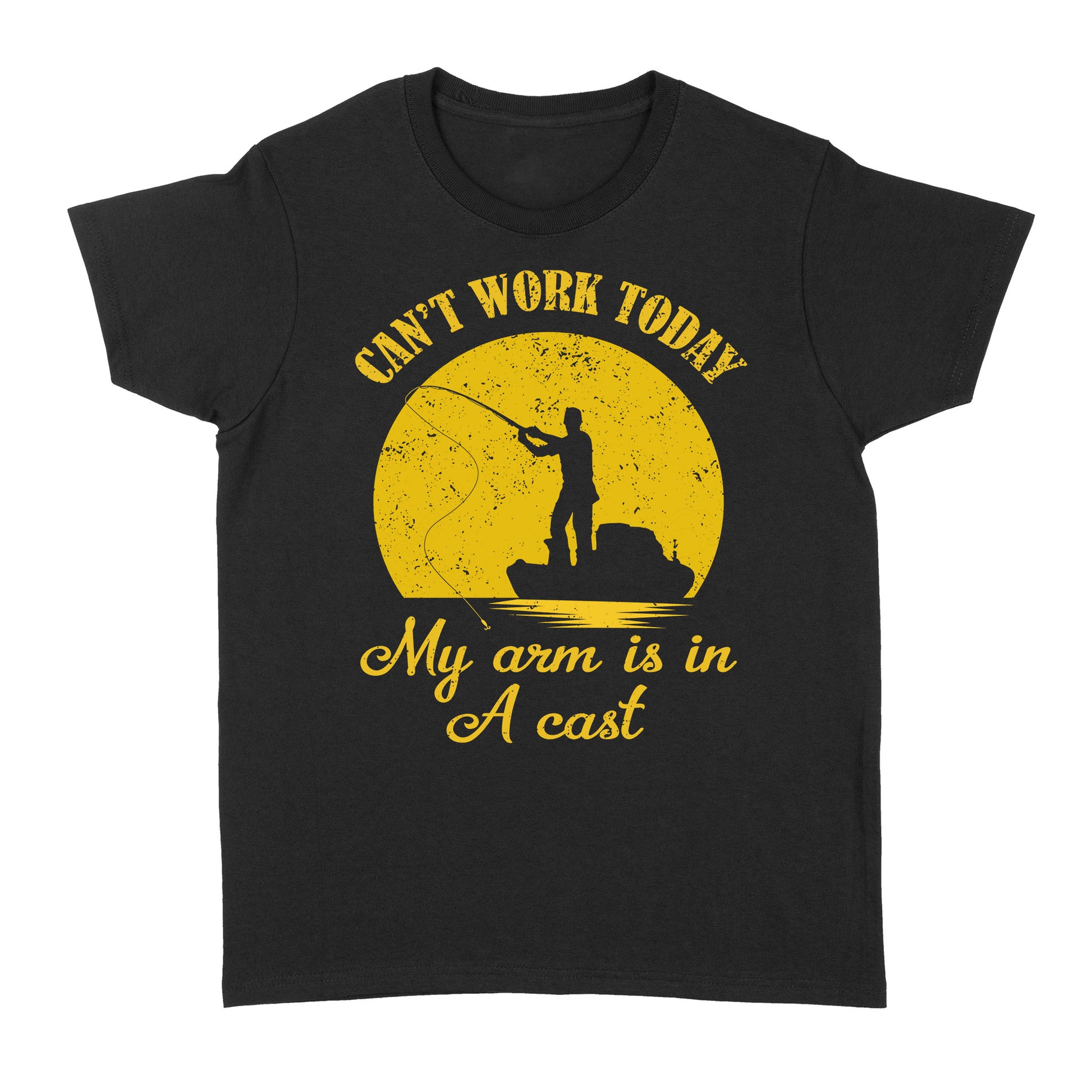Can't Work Today My Arm Is In A Cast Fishing Funny Shirt - Standard Wo