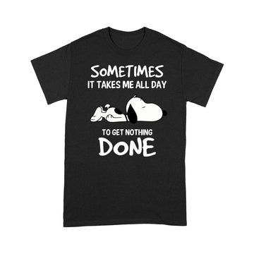 Snoopy Sometimes It Takes Me All Day To get Nothing Done Funny T-shirt