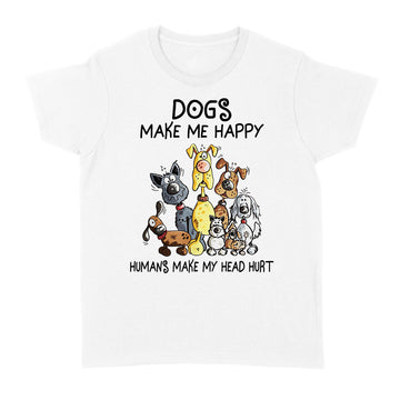 Dogs Make Me Happy Humans Make My Head Hurt Shirt - Standard Women's T-shirt