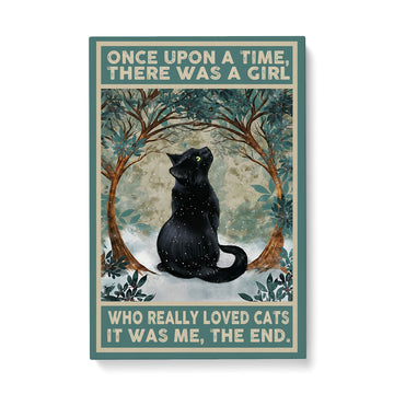 Black Cat Once Upon A Time There was a Girl Who Really Loved Cats it was Me The end Poster - Matte Canvas (1.25