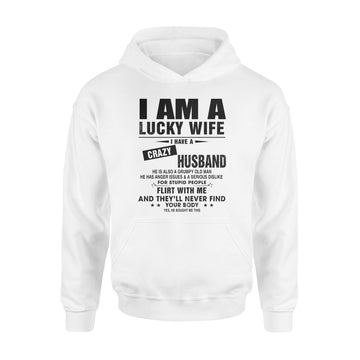 I am a lucky wife I have crazy husband he is also a grumpy old man he has anger issues and a serious dislike shirt - Standard Hoodie