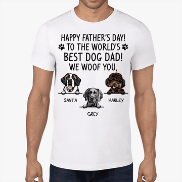 Happy Father's Day To The World's Best Dog Dad We Woof You Shirt For Dog Lovers, Personalized Gift For Dad