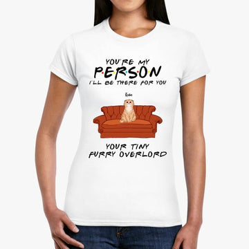 Cat Lovers Custom T Shirts You're My Person I'll Be There For You Personalized Gift