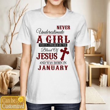 Never Underestimate A Girl Who Is Covered By The Blood Of Jesus And Was Born In Gift T Shirt