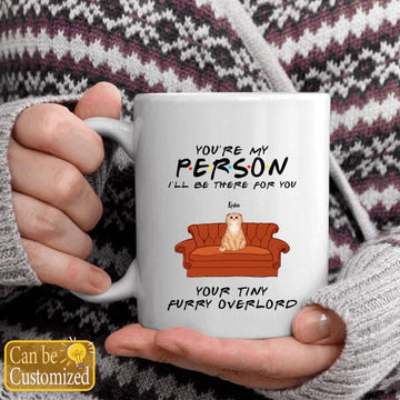 Cat Lovers Custom Mug You're My Person I'll Be There For You Personalized Gift