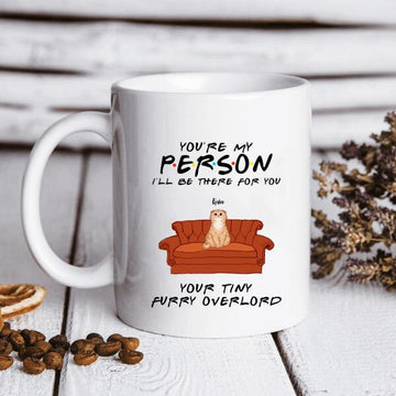 Cat Lovers Custom Mug You're My Person I'll Be There For You Personalized Gift