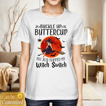 Personalized Buckle Up Buttercup You Just Flipped My Witch Switch Gift Shirt, Gift For Witches