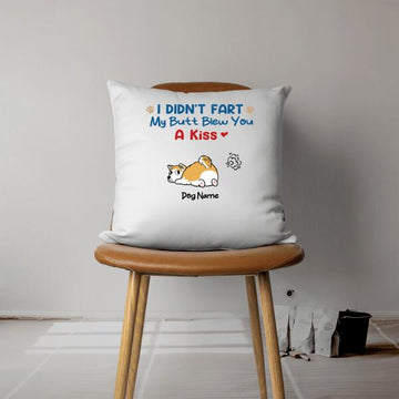 Personalized Dog I Didn't Fart My But Blew You A Kiss Pillow - Custom Dog Name Throw Pillow Funny Dog Lovers