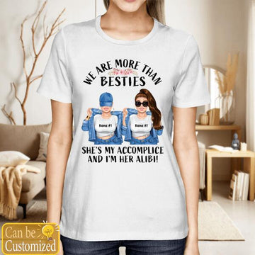 Personalized We Are More Than Besties She's My Accomplice And I'm Her Alibi, Best Friend Custom Shirt, Gift For Besties