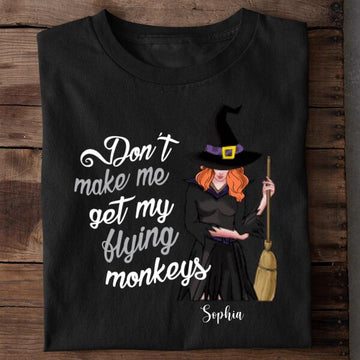 Personalized Don't Make Me Get My Flying Monkeys Funny Witch Halloween Shirt