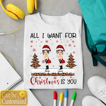 Sister Best Friends All I Want For Christmas Is You - Christmas Gift For BFF, Besties, Sisters - Personalized Custom Shirt