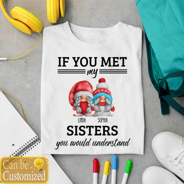 Personalized Gnomies If You Met My Sisters You Would Understand Christmas T-Shirt - Funny Gnome Shirts