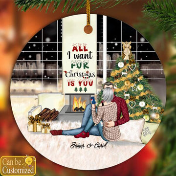 All I Want For Christmas Is You - Personalized Ceramic Ornament - Christmas Gift For Couple