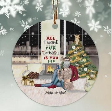 All I Want For Christmas Is You - Personalized Ceramic Ornament - Christmas Gift For Couple