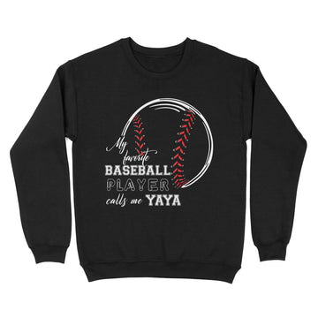 My Favorite Baseball Player Calls Me Yaya Shirt - Standard Crew Neck Sweatshirt