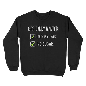 Gas Daddy Wanted Funny Gas Price Shirt - Standard Crew Neck Sweatshirt