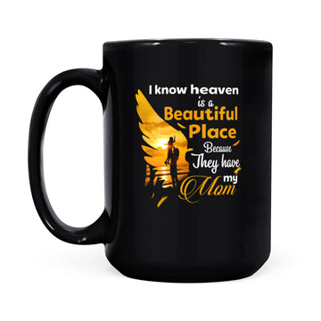 I Know Heaven Is Beautiful Place Because They Have My Mom Mother's Day Gifts Mug - Black Mug