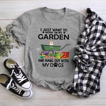I Just Want To Work In My Garden And Hang Out With My Dog Shirt - Dog Lover Personalized Shirt - Custom Dog T-Shirt - Gardeners Lover Gifts