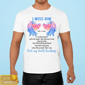 I Miss Him So Much That I can Feel My Heart Breaking Personalized Shirt Memories In Heaven