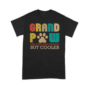 Father's Day Grand Paw Like A Regular Grandpa But Cooler Shirt Gift For Dad - Standard T-shirt