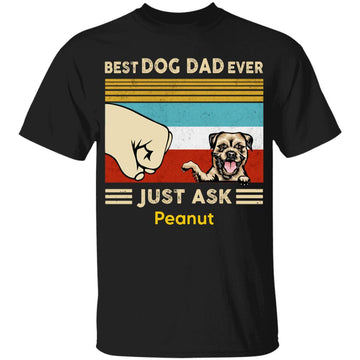 Best Dog Dad Ever Just Ask Retro Personalized Shirt -  Dog Dad Funny T-Shirt - Customized Gifts For Dog Lovers, Custom Tee, Father's Day Gift