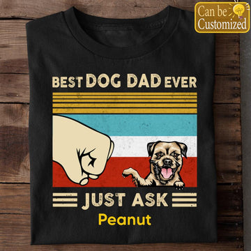 Best Dog Dad Ever Just Ask Retro Personalized Shirt -  Dog Dad Funny T-Shirt - Customized Gifts For Dog Lovers, Custom Tee, Father's Day Gift