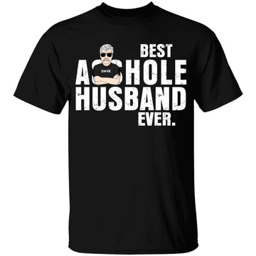 Personalized Best Asshole Husband Ever Funny Shirt - Gift For Husband and Wife