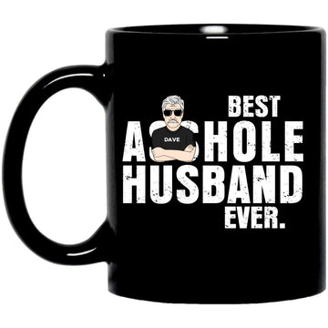 Personalized Best Asshole Husband Ever Funny Mug - Gift For Husband and Wife Coffee Mugs