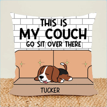 This Is My Couch Sit Over There Personalized Pillow - Custom Gift For Dog Lovers