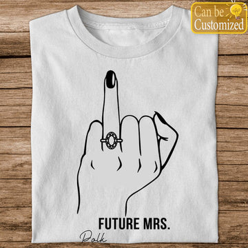 Personalized Future Mrs Shirt - Ring Finger T-Shirt - Engagement Gift Bride To Be - Bridal Shower Gift - Wedding T-Shirts - Custom Name Fiance Shirts