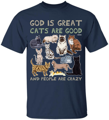 Cat God Is Great Cats Are Good And People Are Crazy Shirt Funny Cats Lovers T-Shirt