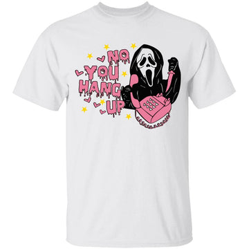 No You Hang Up Halloween Shirt - Ghostface Valentine Sweatshirt - Funny Valentine Shirt - Funny Ghost Face T-Shirts - Funny Valentines Halloween Shirt