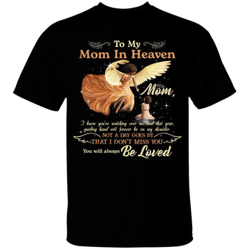 My Mom In Heaven Mom I Know You’re Watching Over Me And That Your Guiding Hand Will Forever Be On My Shoulder Shirt Mom Angle T-Shirt