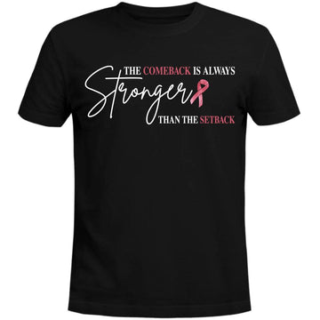 The Comeback Is Always Stronger Than The Setback Breast Cancer Shirt