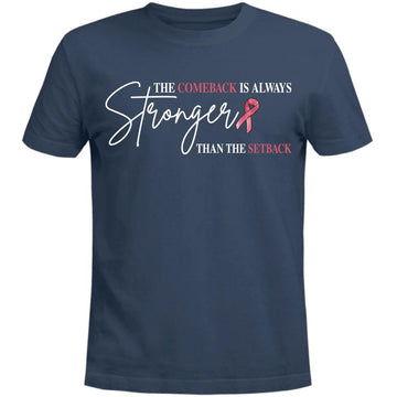 The Comeback Is Always Stronger Than The Setback Breast Cancer Shirt