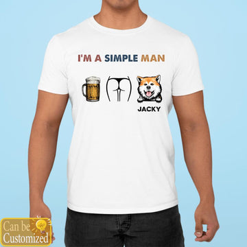 I Am A Simple Man - Personalized Shirt - Birthday Gift For Dog Dad, Dog Man, Dog Lover