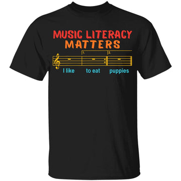 Music Literacy Matters I Like To Eat Puppies Vintage Shirt