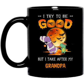 I Try To Be Good But I Take After Grandpa Dinosaur Halloween Personalized Coffee Mug Gift For Kids – Custom Nickname Mug