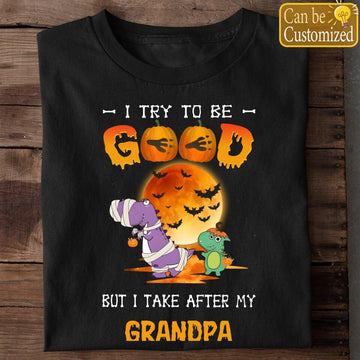 I Try To Be Good But I Take After Grandpa Dinosaur Halloween Personalized T-Shirt Gift For Kids – Custom Nickname Shirts