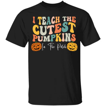 I Teach The Cutest Pumpkins In The Patch Teacher Fall Season Shirt