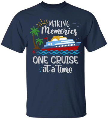 Making Memories One Cruise At A Time Love Cruise Funny Shirt