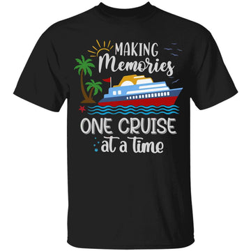 Making Memories One Cruise At A Time Love Cruise Funny Shirt