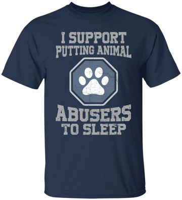 I Support Putting Animal Abusers To Sleep T-Shirt Funny Pet Lovers - Dog Paw Shirt