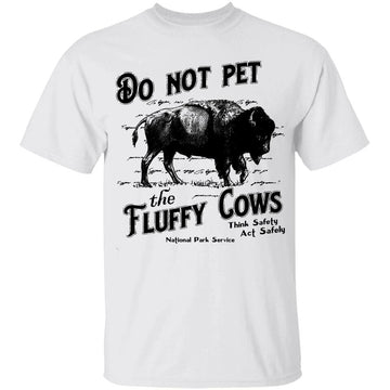 Do Not Pet The Fluffy Cows Shirt - Funny Cow T-Shirt