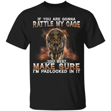 Are Gonna Rattle My Cage You Best Make Sure I'm Padlocked In It Shirt