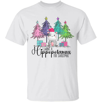 I Want A Hippopotamus For Chirstmas T-Shirt Funny Hippopotamus Xmas Gift, Christmas Sweashirt
