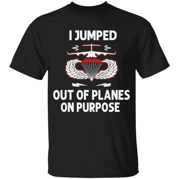 I Jumped Out Of Planes On Purpose T-Shirt