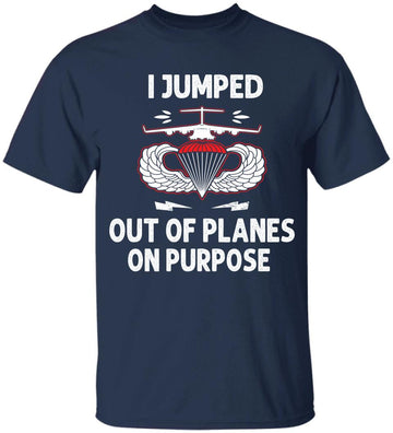 I Jumped Out Of Planes On Purpose T-Shirt