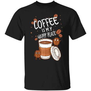 Coffee Is My Happy Place Shirt, Hoodie, Sweater